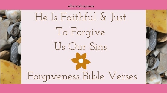 He Is Faithful And Just To Forgive Us Our Sins - Forgiveness Bible Verses