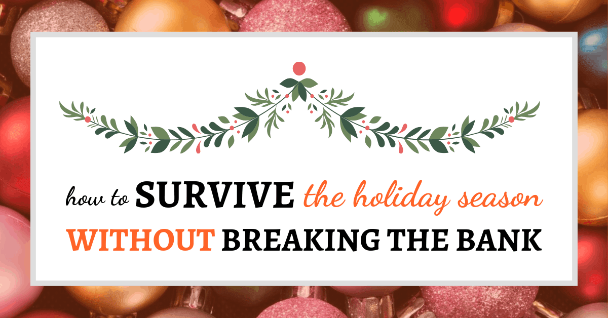 How to Survive the Holiday Season Without Breaking the Bank