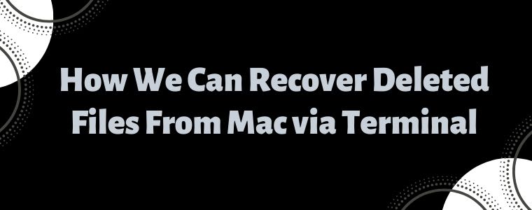 Recover Deleted Files From Mac via Terminal | +1-855-477-7432