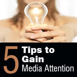 Five Tips to Gain Media Attention - Business Advice