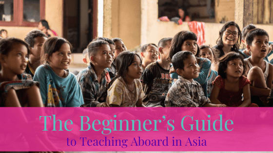 The Beginner's Guide to Teaching Aboard in Asia