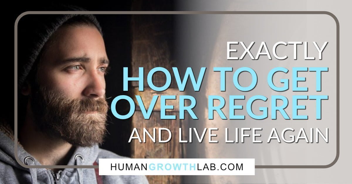 Living with regret: How to get over regret and seize the day