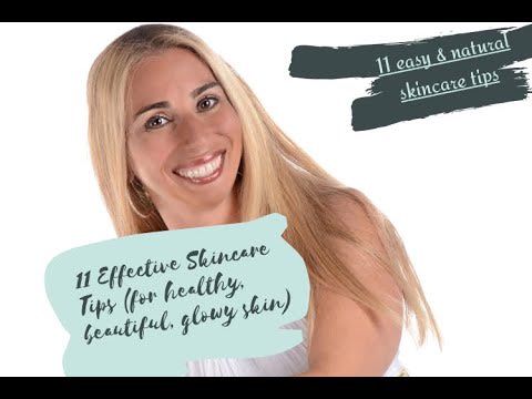Effective Skincare Tips (for healthy, beautiful, glowy skin) [11 Top Tips]