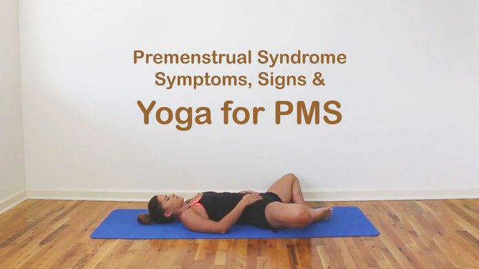 Premenstrual Syndrome Symptoms, Signs & Yoga for PMS
