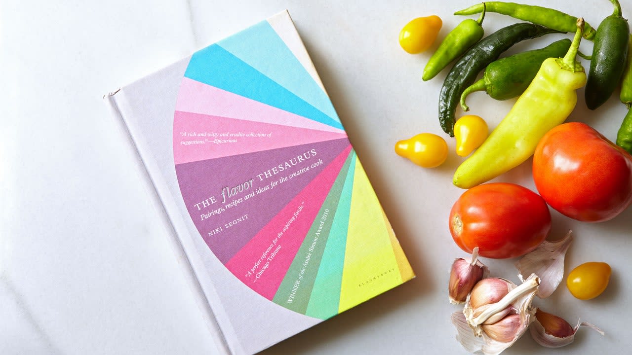 To Become the Kind of Cook Who Doesn’t Need a Recipe, Read 'The Flavor Thesaurus'