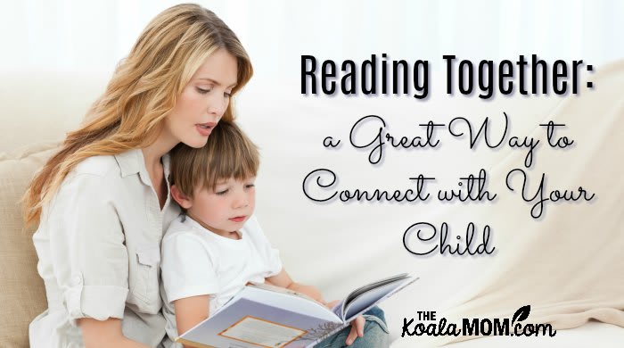 Reading Together: a Great Way to Connect with Your Child
