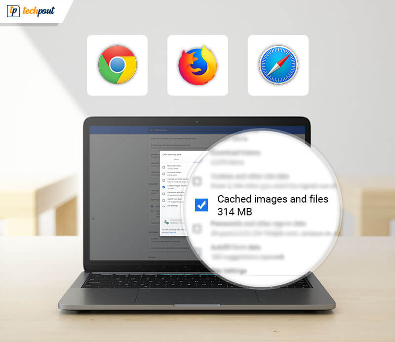 How To Clear Cache in Chrome, Firefox, Safari & IE Browsers