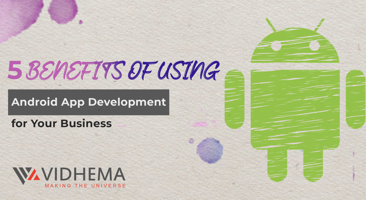 5 Benefits of Using Android App Development for Your Business