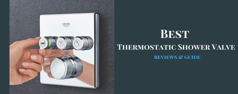 Best Thermostatic Shower Valve (Reviews + Guide)
