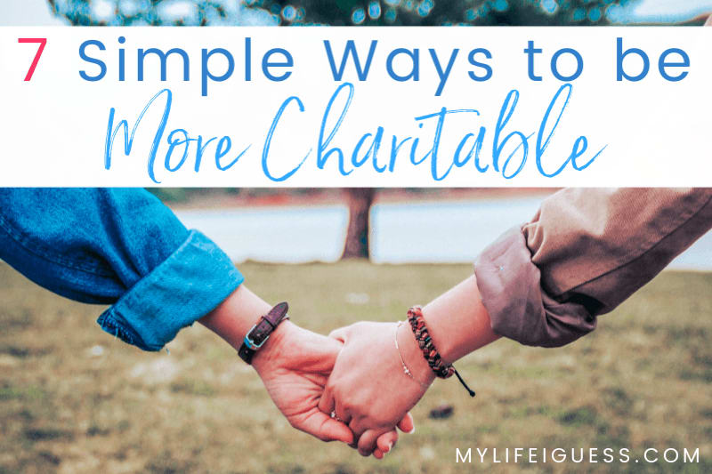 7 Simple Ways to Be More Charitable