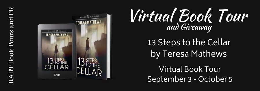 On Tour With Teresa Mathews Featuring Her Debut Novel *Thirteen Steps to the Cellar* @TeresaMathewsauthor @RABTBookTours #giveaway