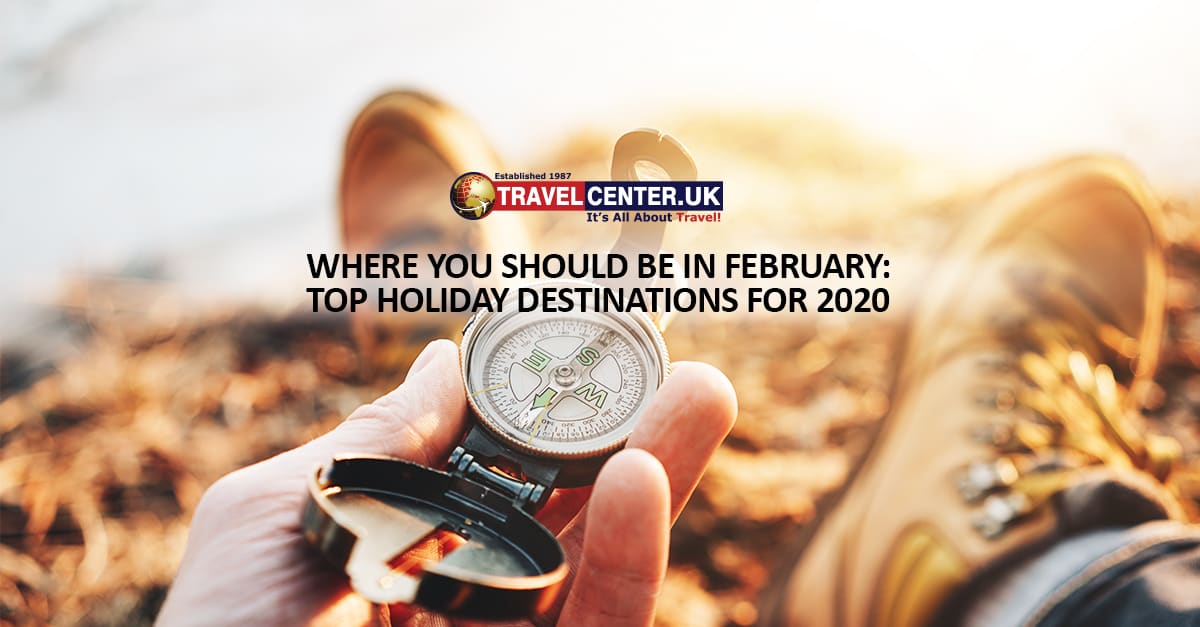 Where you should be in February: Top holiday destinations for 2020