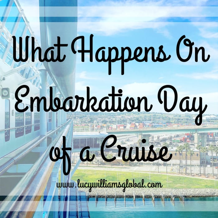 What Happens On Embarkation Day of a Cruise - Lucy Williams Global