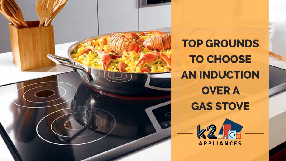 Top Grounds to Choose an Induction Over a Gas Stove