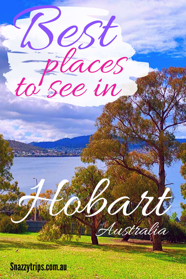 Best Places To Visit in Hobart - SNAZZY TRIPS travel blog