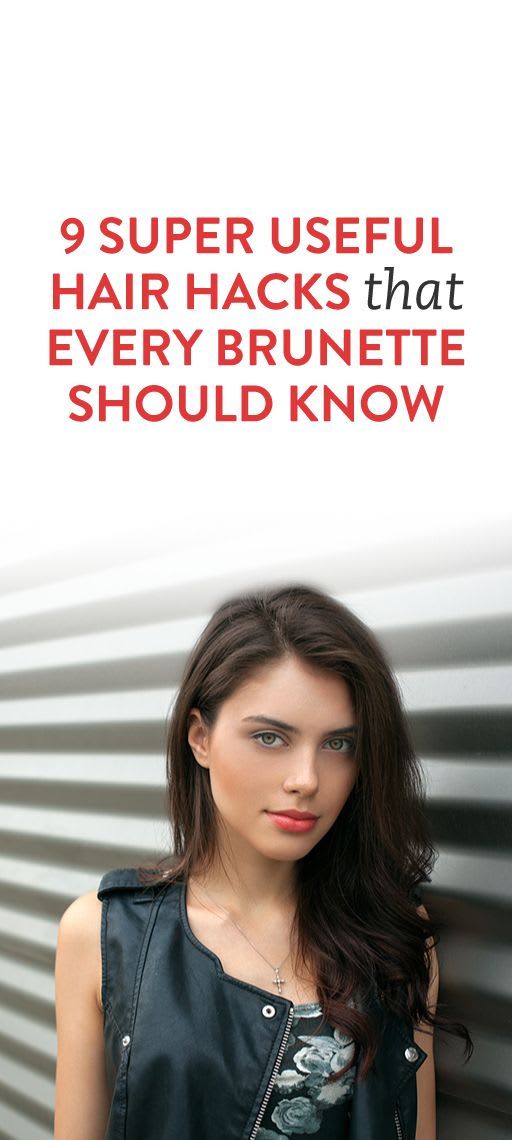 9 Super Useful Hair Hacks That Every Brunette Should Know