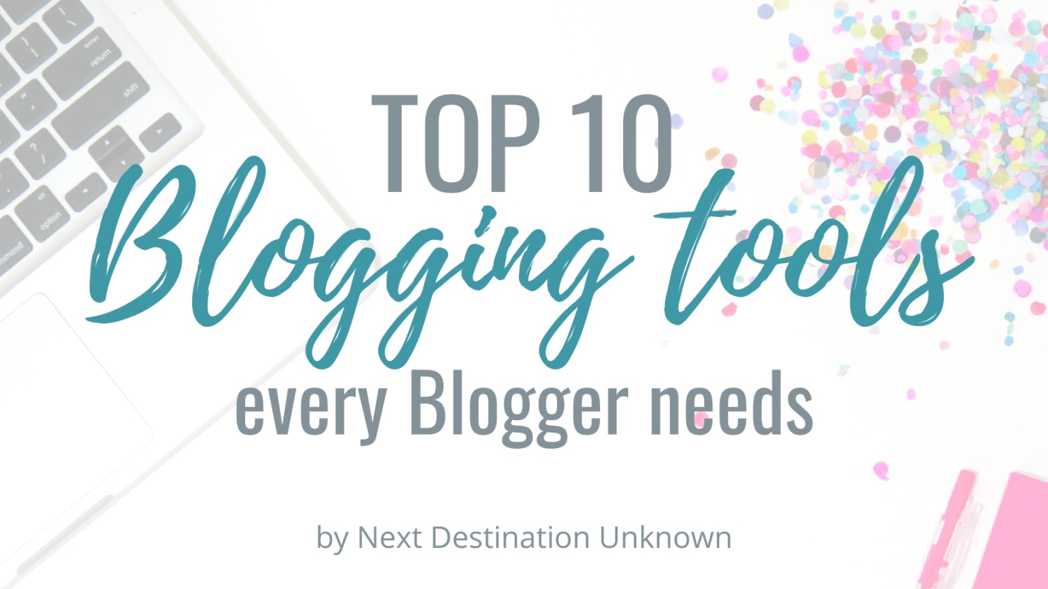 Top 10 Blogging Tools Every Blogger Needs