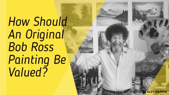 How Should An Original Bob Ross Painting Be Valued?
