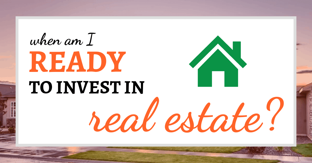 When Am I Ready to Invest in Real Estate?