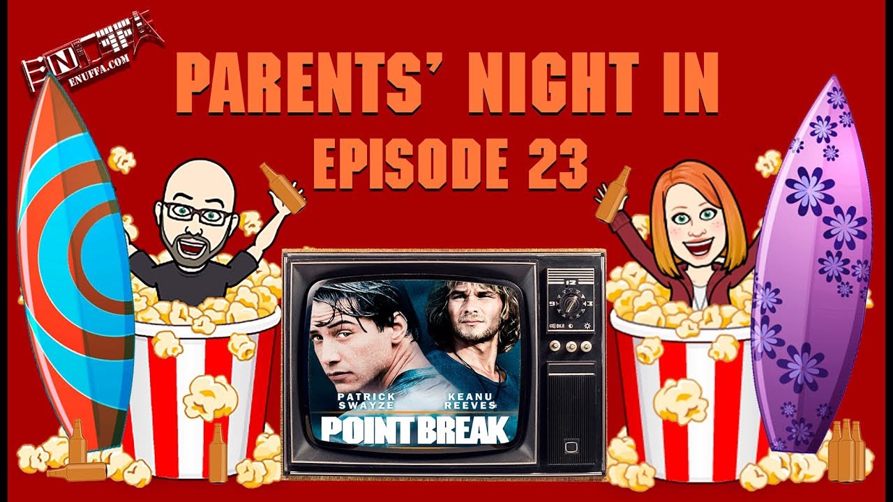 Parents' Night In #23: Point Break (1991), Utah, Get Me Two!