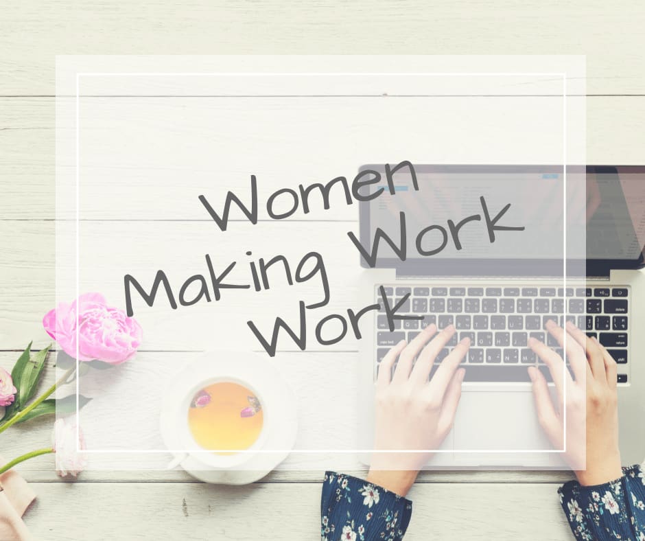 Women Making Work Work - My Story