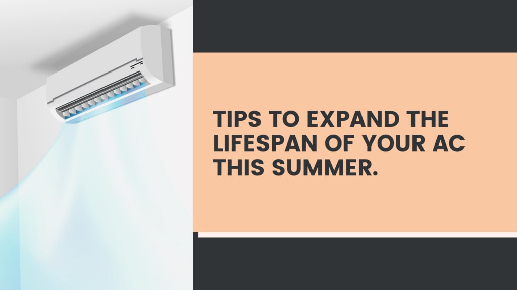 Tips To Expand the Lifespan of Your AC This Summer And Lower The Bills