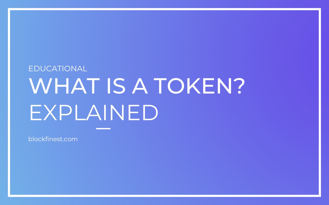 What Is A Token In Cryptocurrency?[Definition]