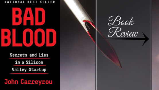 John Carreyrou: Bad Blood-Secrets & Lies in a Silicon Valley Startup