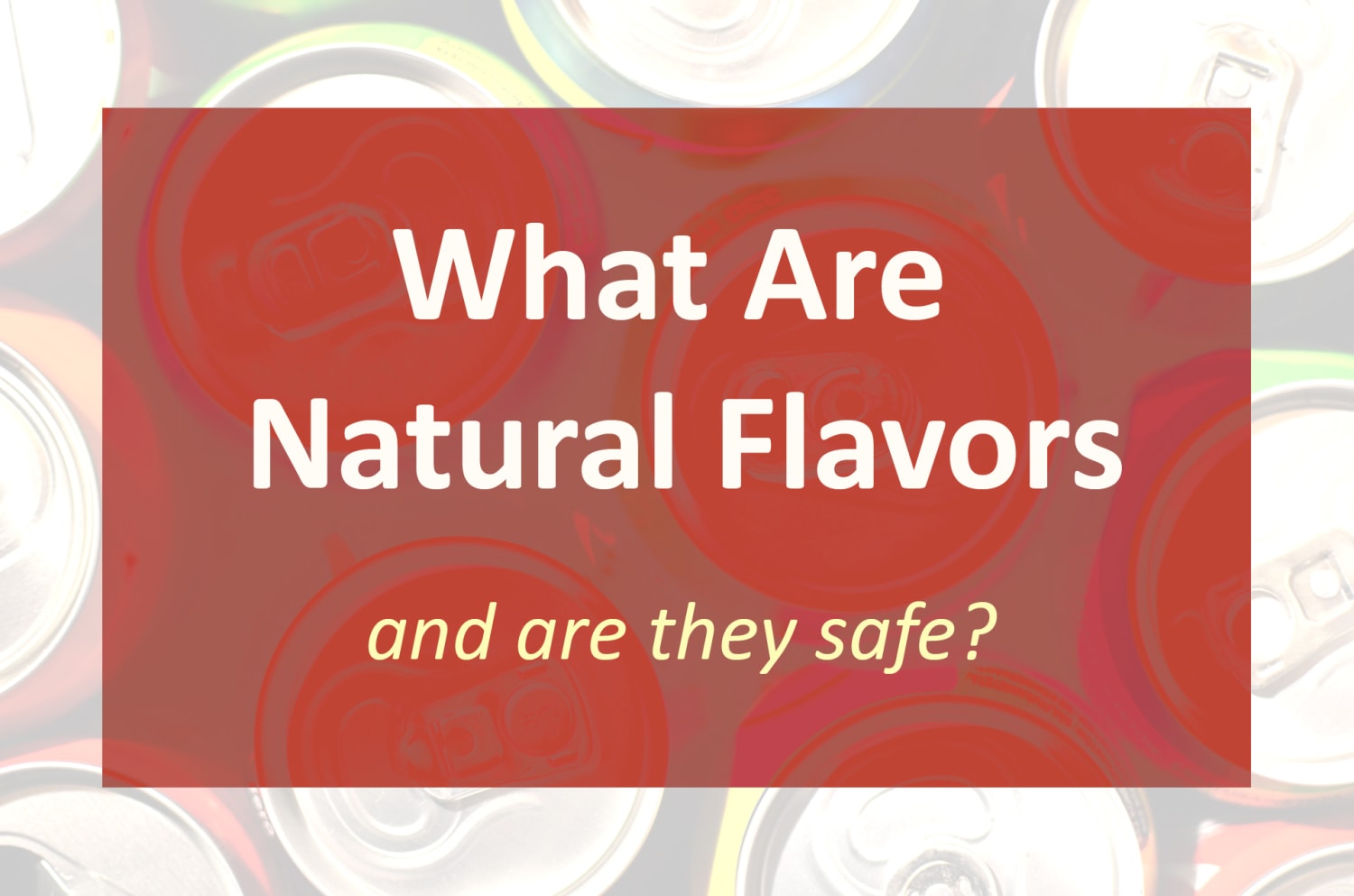 What Are Natural Flavors And Are They Safe? - Caleb's Cooking Company