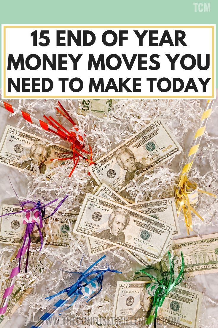 15 End Of Year Money Moves You Need To Make Today