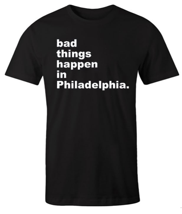 Bad Things Happen In Philadelphia impressive graphic T Shirt