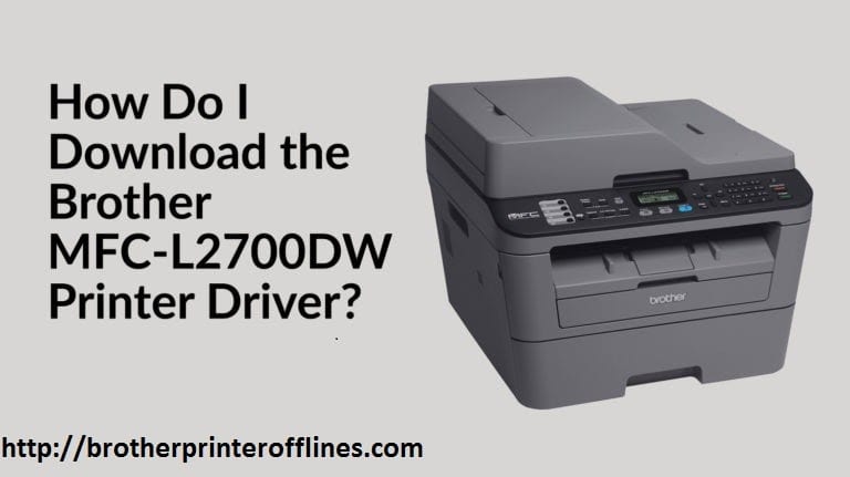 How Do I Download the Brother MFC-L2700DW Printer Driver?