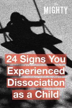 24 Signs You Experienced Dissociation as a Child