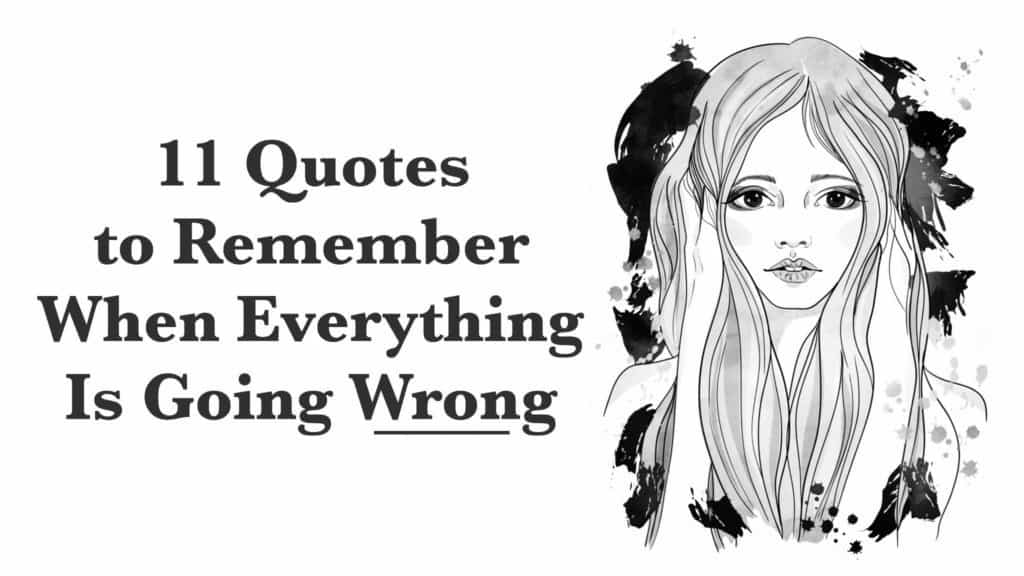11 Quotes to Remember When Everything Is Going Wrong