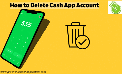 How to Delete Cash App Account - Green Trust Cash Application
