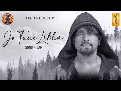 Jo Tune Likha- Hindi Song Lyrics -Singer - Sonu Nigam -Lyrics - Kunaal Vermaa