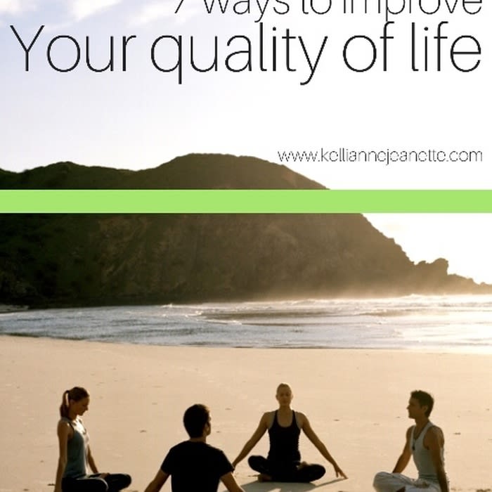 7 Ways to improve your Quality of Life