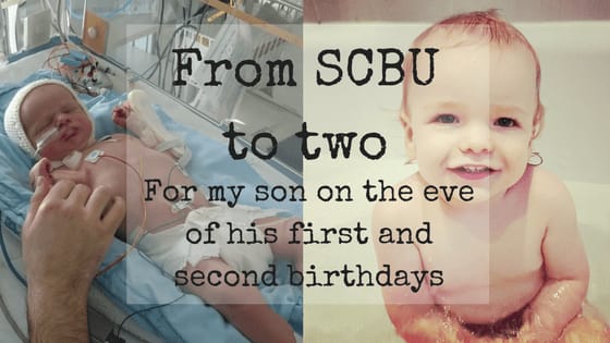From SCBU to two - for my son on the eve of his first and second birthdays - Erica: The Incidental Parent
