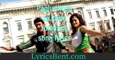 Paglu thoda sa karle romance song lyrics