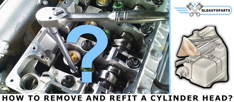 How to remove and refit a cylinder head? - QLD Auto Parts Brisbane