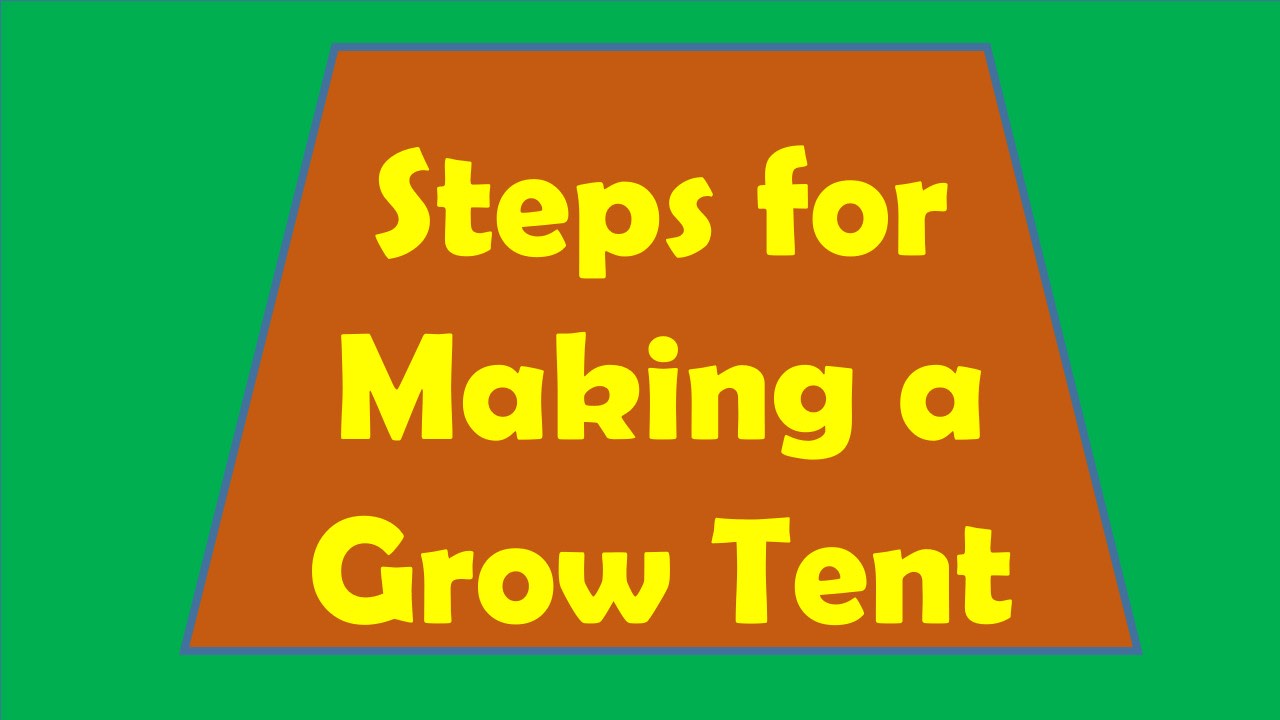 Easy Steps for Making a Grow Tent