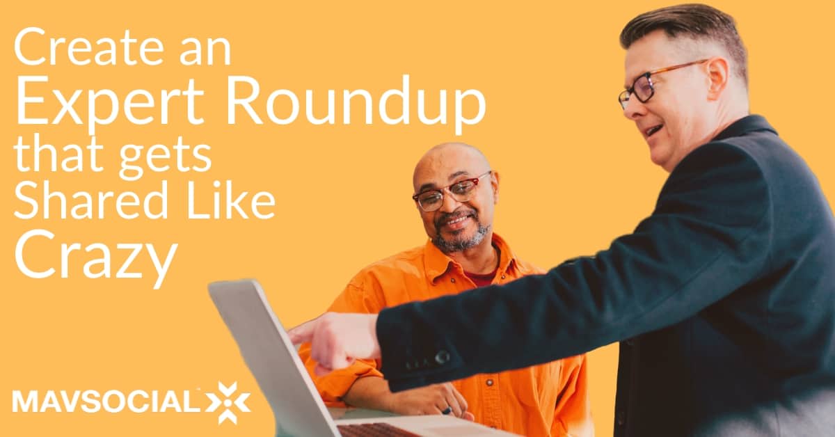 How to Create an Expert Roundup That Spreads Like Crazy