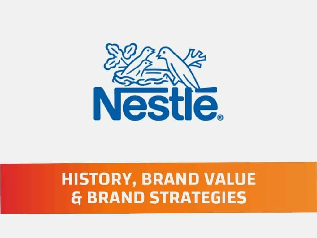 Nestle - History, Brand Value and Brand Strategies