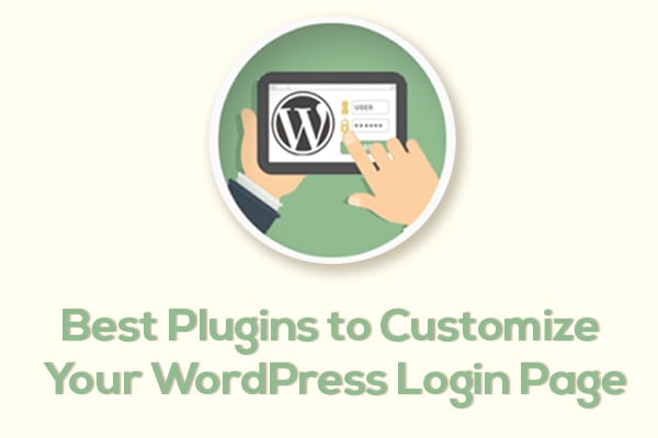 5 Best Plugins to Customize Your WordPress Login Page