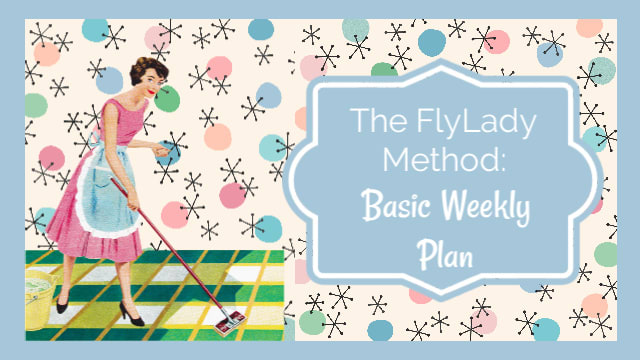 The FlyLady Method: Basic Weekly Plan