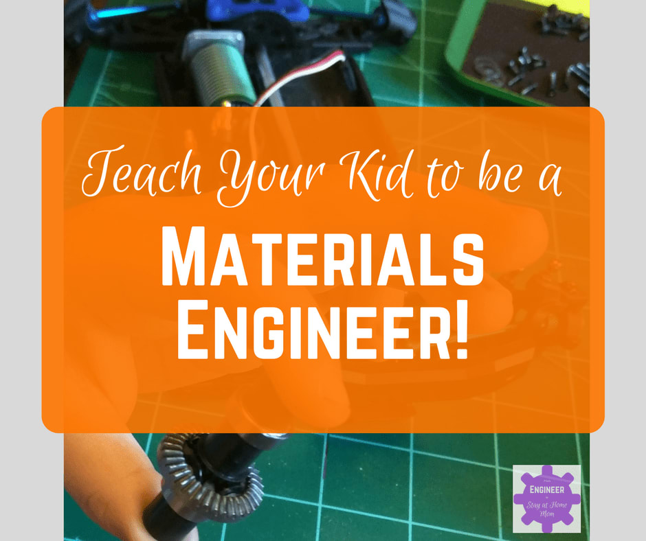 Teach your Kid to be a Materials Engineer - From Engineer to SAHM
