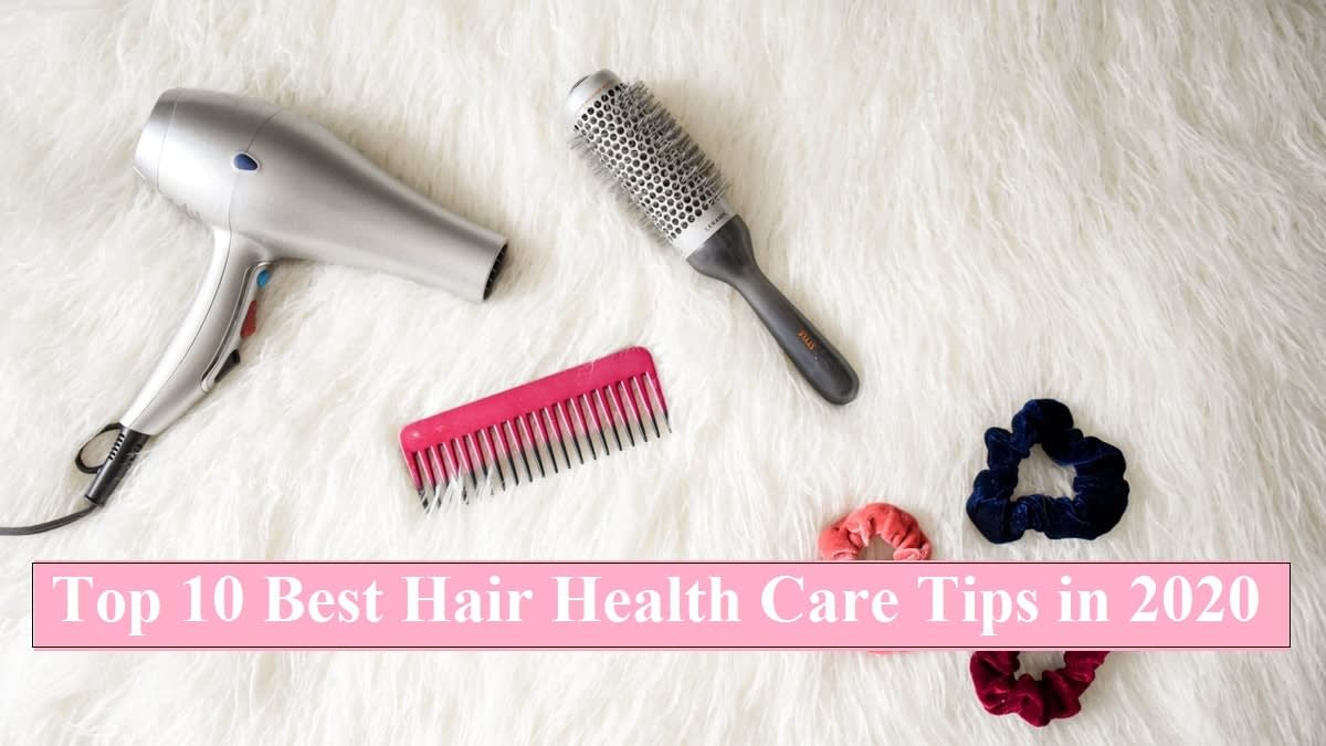 Top 10 Best Hair Health Care Tips in 2020 - Health Hair Care Tips