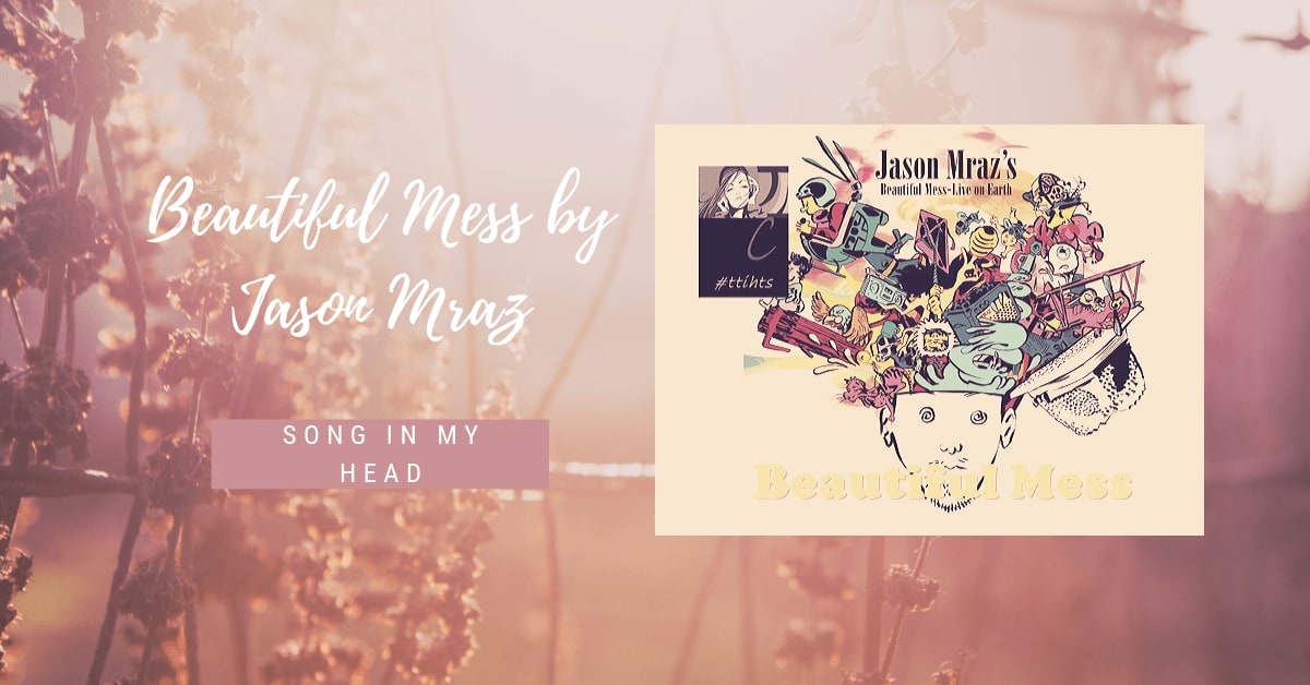 Beautiful Mess by Jason Mraz | The Love You Deserve