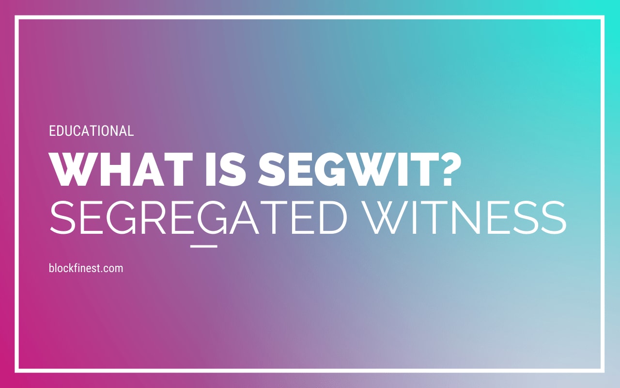 What Is SEGWIT?[Segregated Witness]