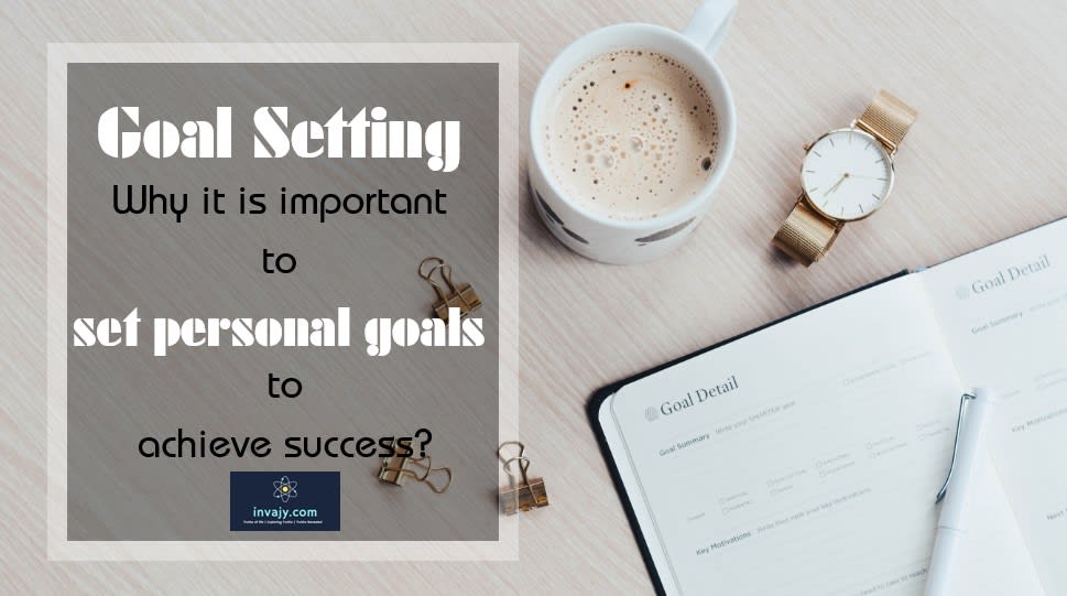 Goal Setting: Why it is important to set personal goals to achieve success?